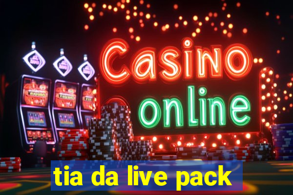 tia da live pack